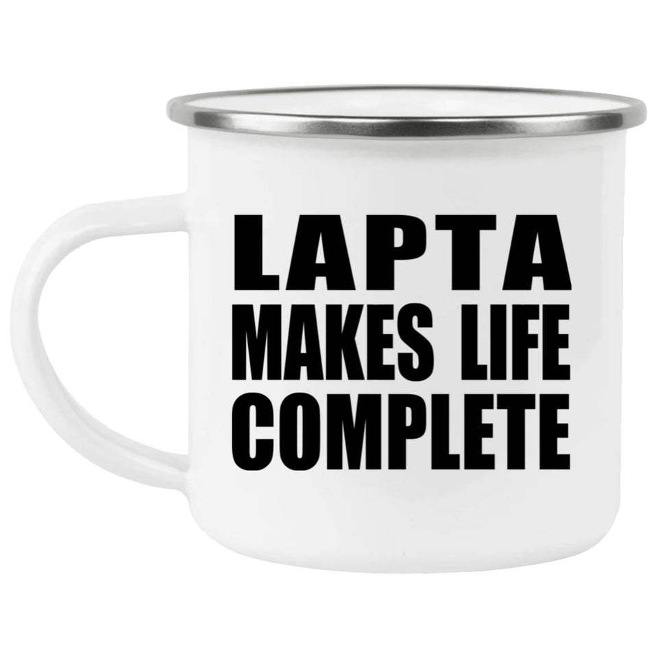 Lapta Makes Life Complete - 12oz Camping Mug