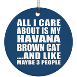 All I Care About Is My Havana Brown Cat - Circle Ornament