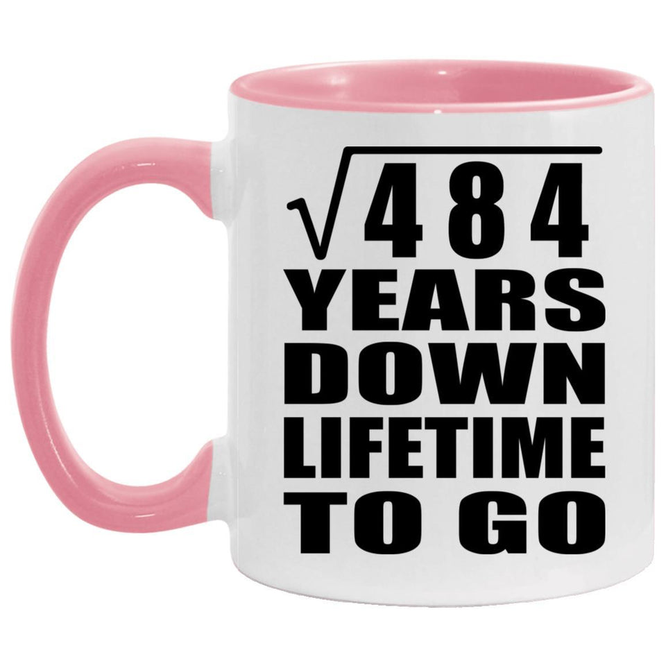 22nd Anniversary Square Root of 484 Years Lifetime To Go - 11oz Accent Mug Pink
