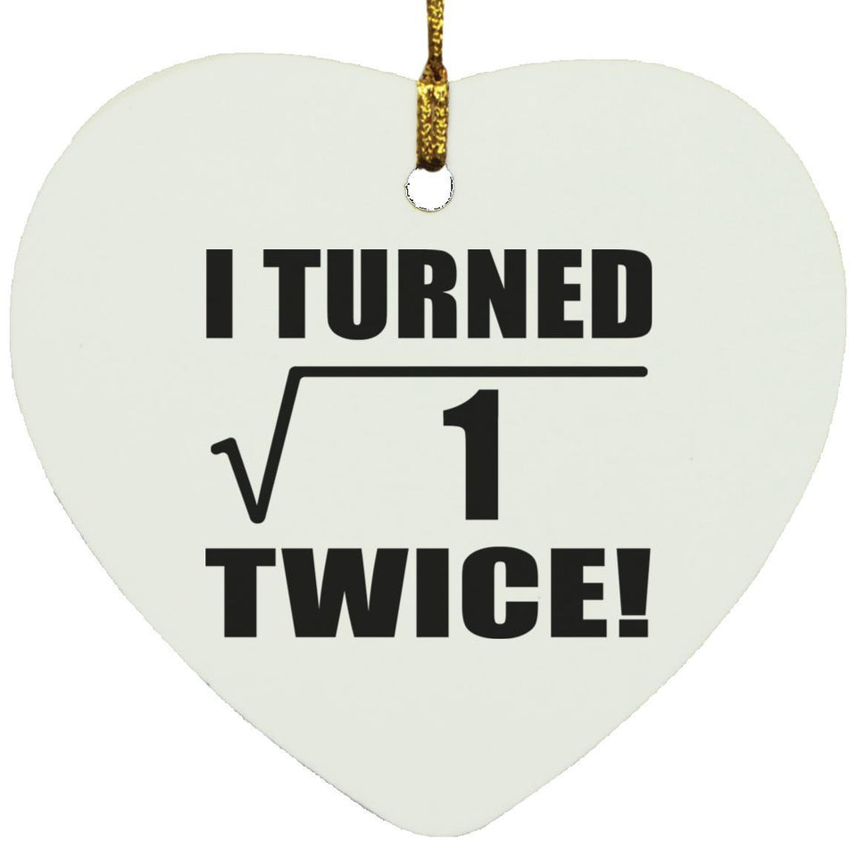 2nd Birthday I Turned Square Root of 1 Twice - Heart Ornament