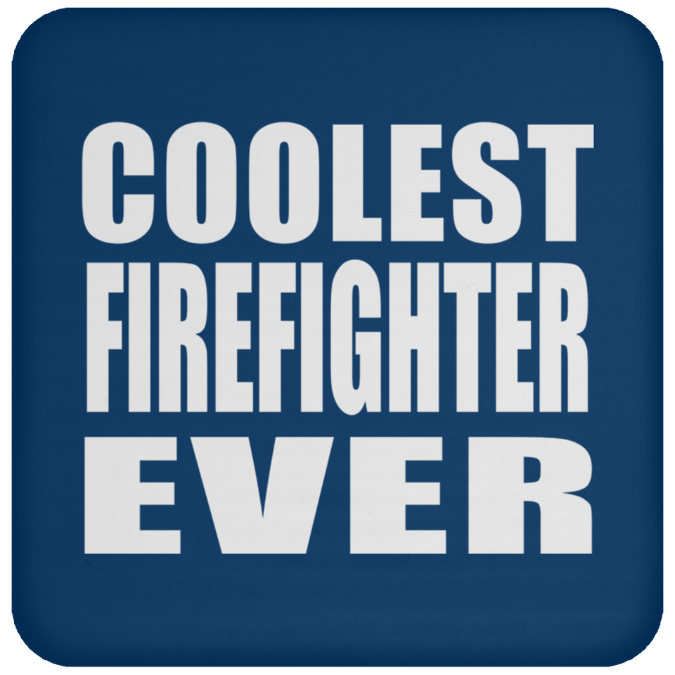Coolest Firefighter Ever - Drink Coaster