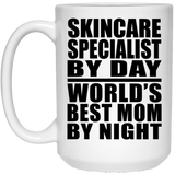 Skincare Specialist By Day World's Best Mom By Night - 15 Oz Coffee Mug
