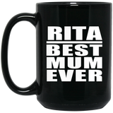 Rita Best Mum Ever - 15 Oz Coffee Mug Black