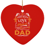 How Much Love Could Hold Until Called Me Dad - Heart Ornament