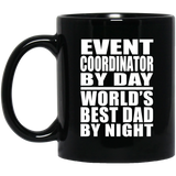 Event Coordinator By Day World's Best Dad By Night - 11 Oz Coffee Mug Black