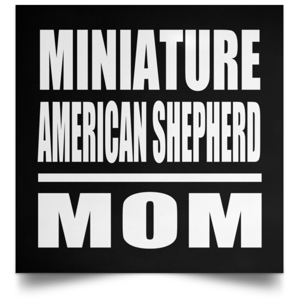 Miniature American Shepherd Mom - Poster Square