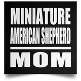 Miniature American Shepherd Mom - Poster Square