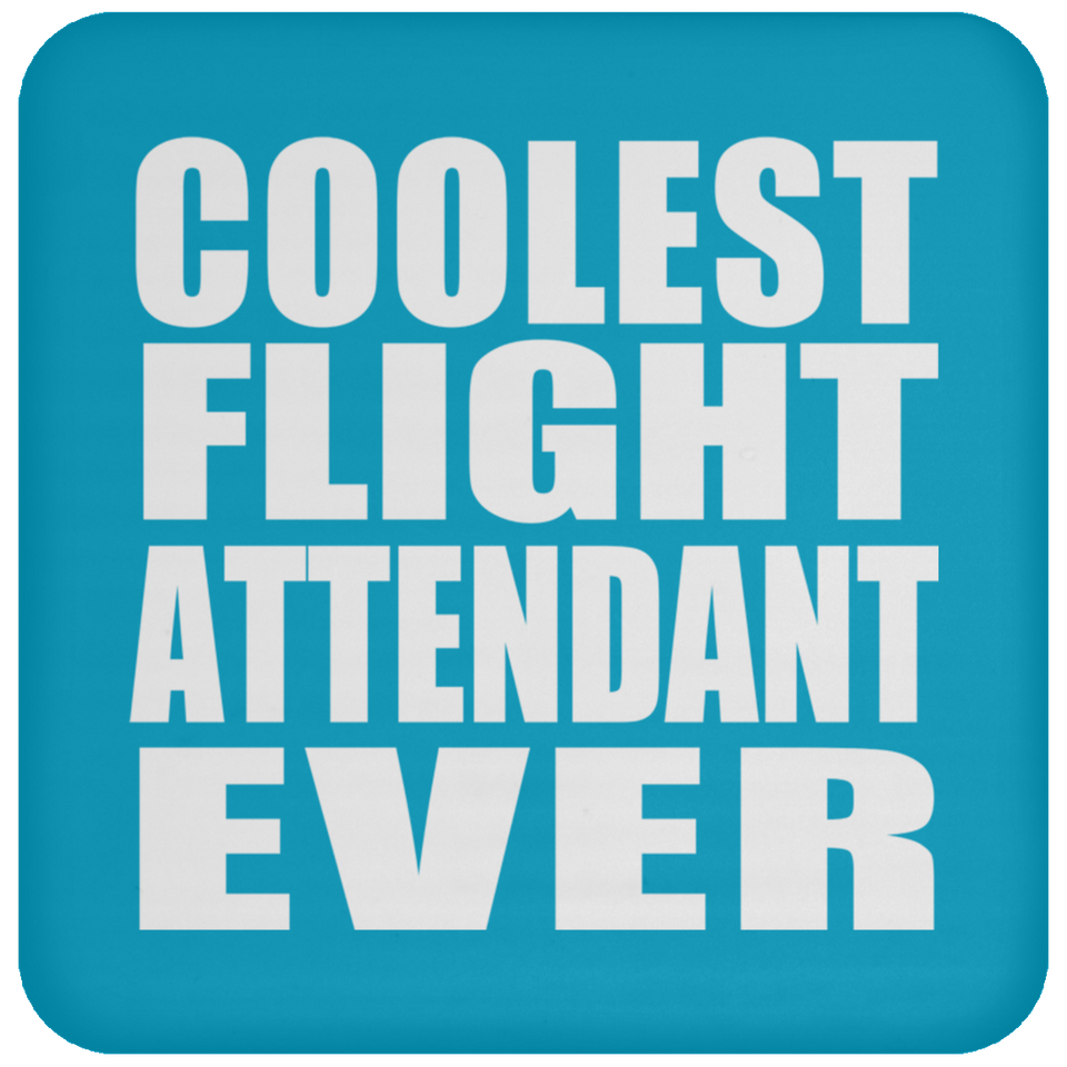 Coolest Flight Attendant Ever - Drink Coaster