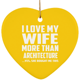 I Love My Wife More Than Architecture - Heart Ornament