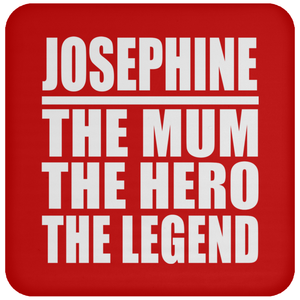 Josephine The Mum The Hero The Legend - Drink Coaster