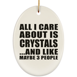All I Care About Is Crystals - Oval Ornament