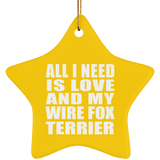 All I Need Is Love And My Wire Fox Terrier - Star Ornament