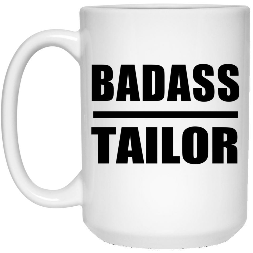 Badass Tailor - 15oz Coffee Mug