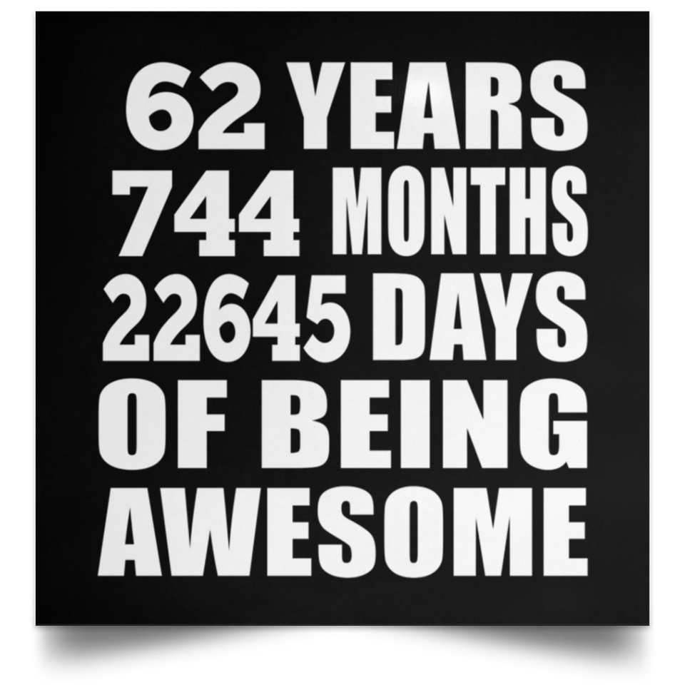 62nd Birthday 62 Years 744 Months 22645 Days Of Awesome - Poster Square