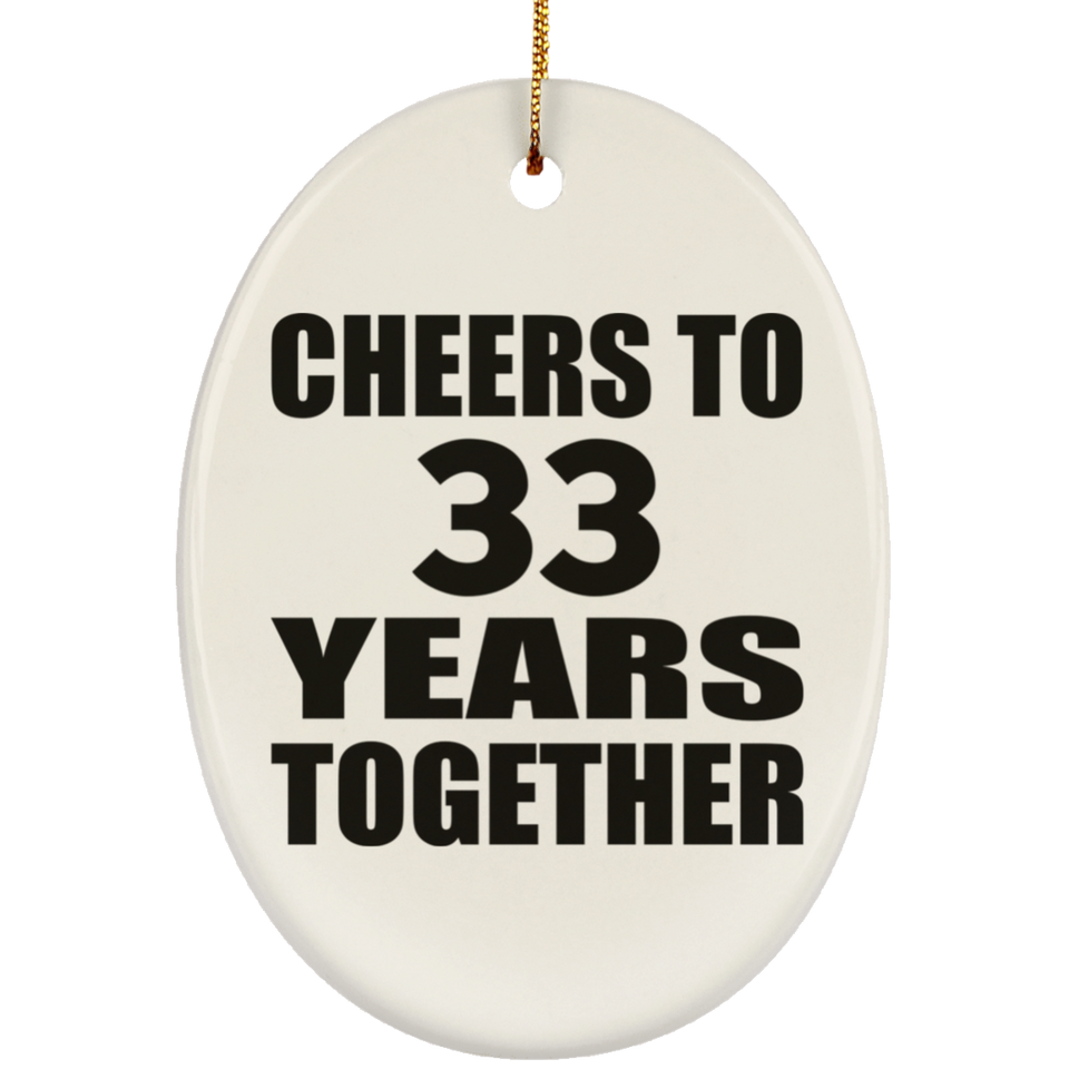33rd Anniversary Cheers To 33 Years Together - Oval Ornament