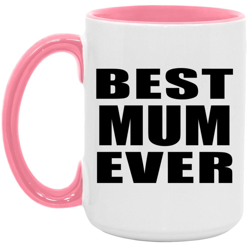 Best Mum Ever - 15oz Accent Mug Pink