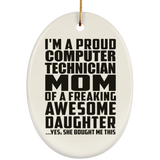 Proud Computer Technician Mom Of Awesome Daughter - Oval Ornament