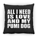 All I Need Is Love And My Pumi Dog - Throw Pillow Black