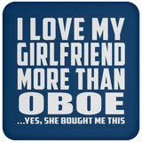 I Love My Girlfriend More Than Oboe - Drink Coaster
