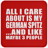All I Care About Is My German Spitz - Drink Coaster