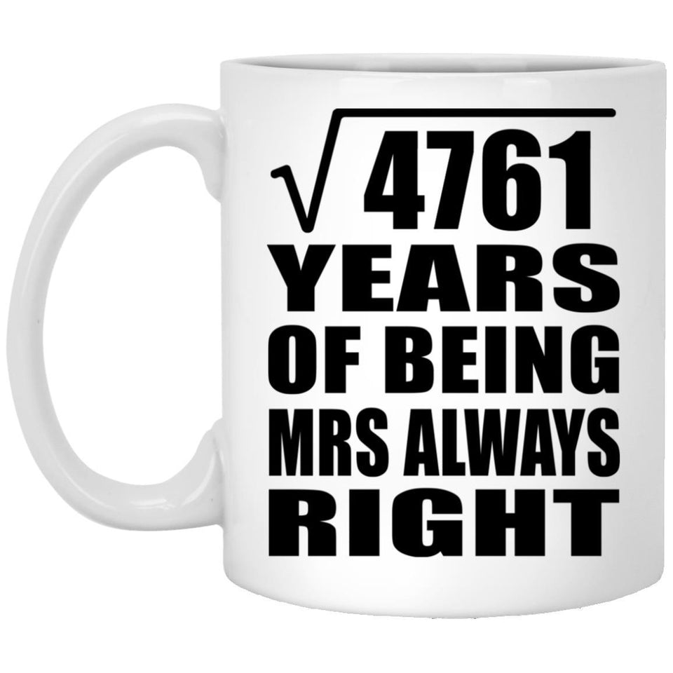 69th Anniversary Square Root of 4761 Years Mrs Always Right - 11oz Coffee Mug