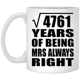 69th Anniversary Square Root of 4761 Years Mrs Always Right - 11oz Coffee Mug