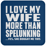 I Love My Wife More Than Spelunking - Drink Coaster