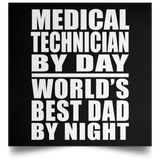 Medical Technician By Day World's Best Dad By Night - Poster Square