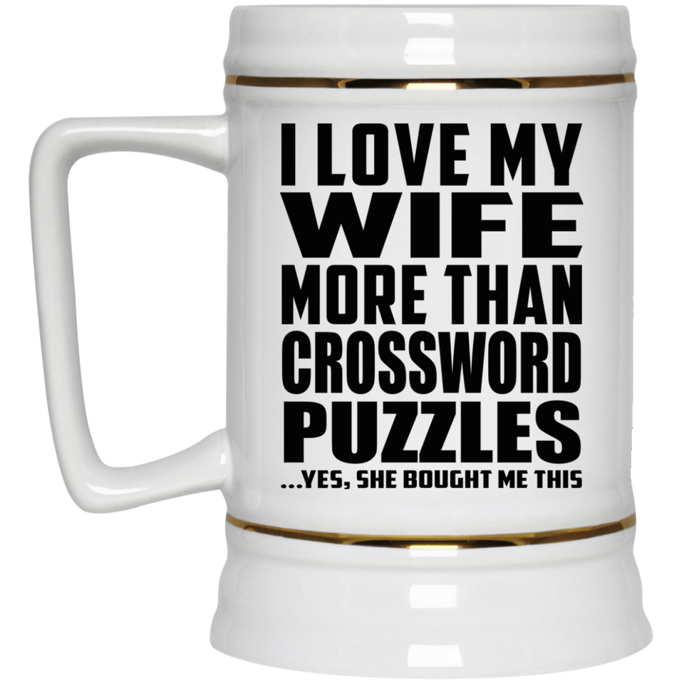 I Love My Wife More Than Crossword Puzzles - Beer Stein