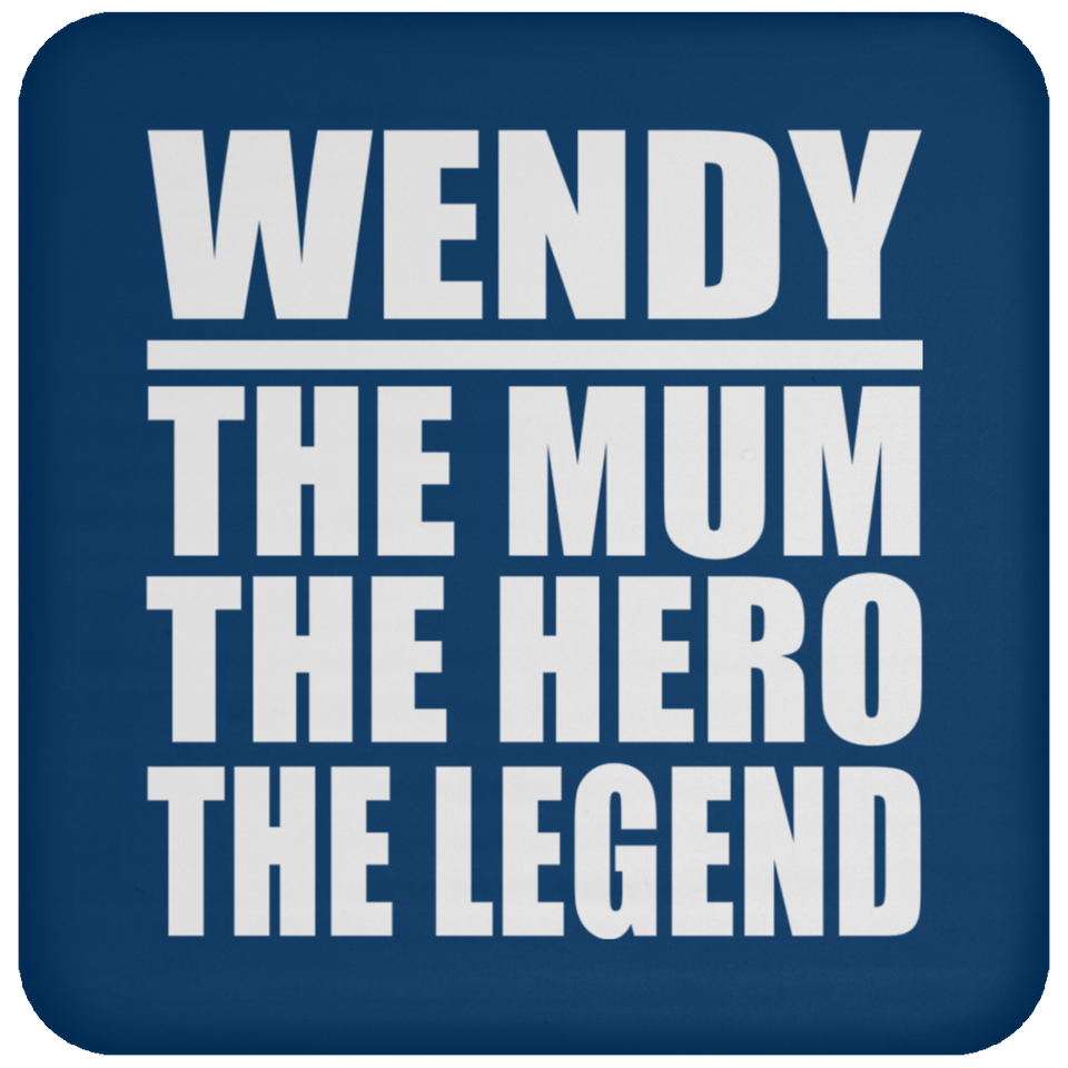 Wendy The Mum The Hero The Legend - Drink Coaster