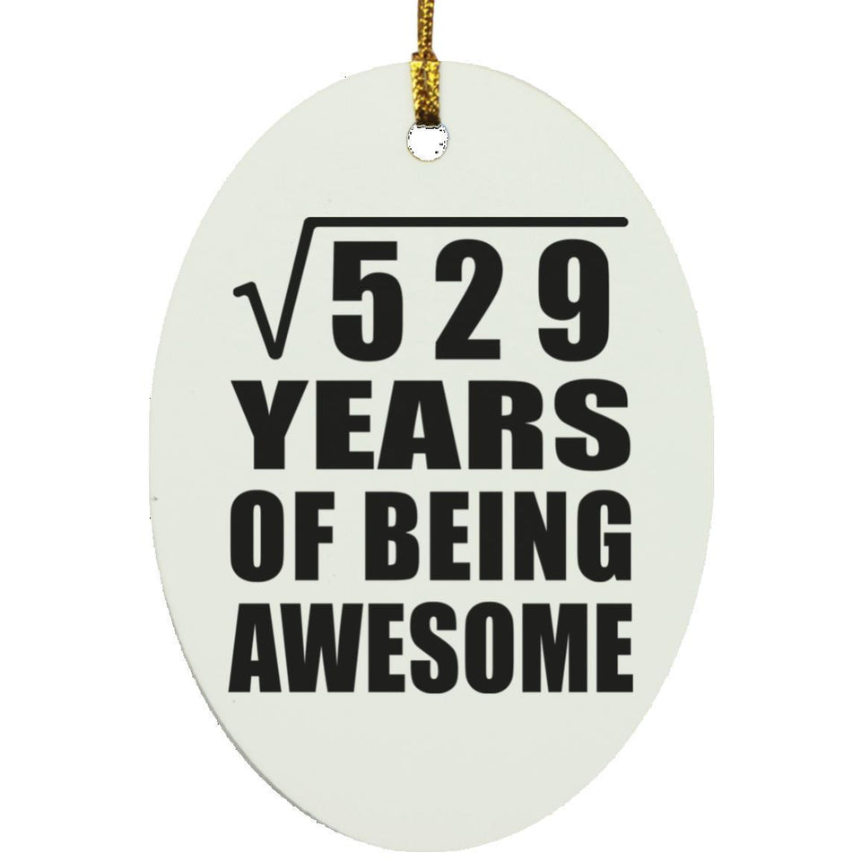 23rd Birthday Square Root of 529 Years of Being Awesome - Oval Ornament