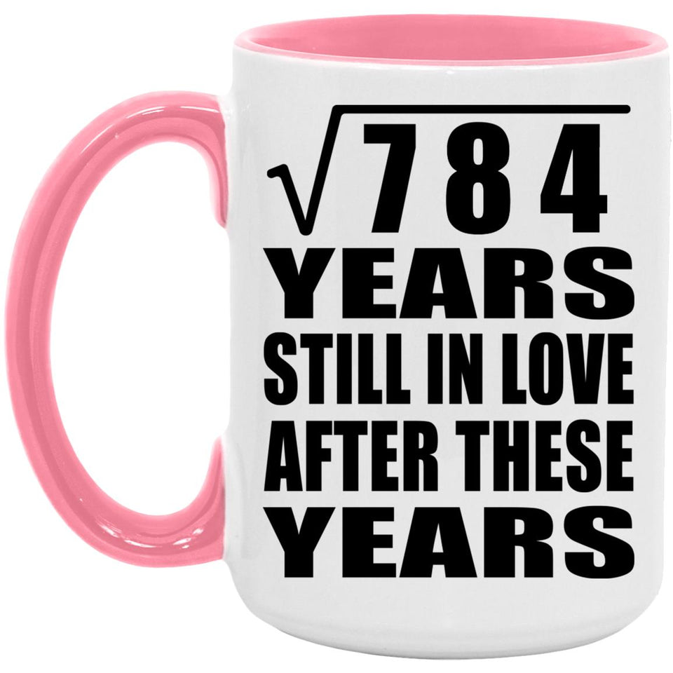 28th Anniversary Square Root of 784 Years Still In Love - 15oz Accent Mug Pink