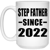 Step Father Since 2022 - 15oz Coffee Mug