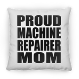 Proud Machine Repairer Mom - Throw Pillow