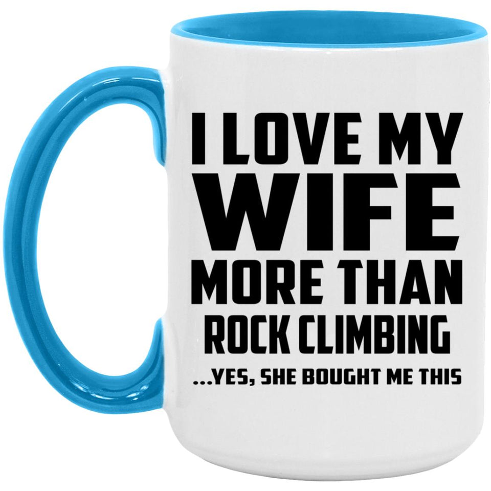 I Love My Wife More Than Rock Climbing - 15oz Accent Mug Blue