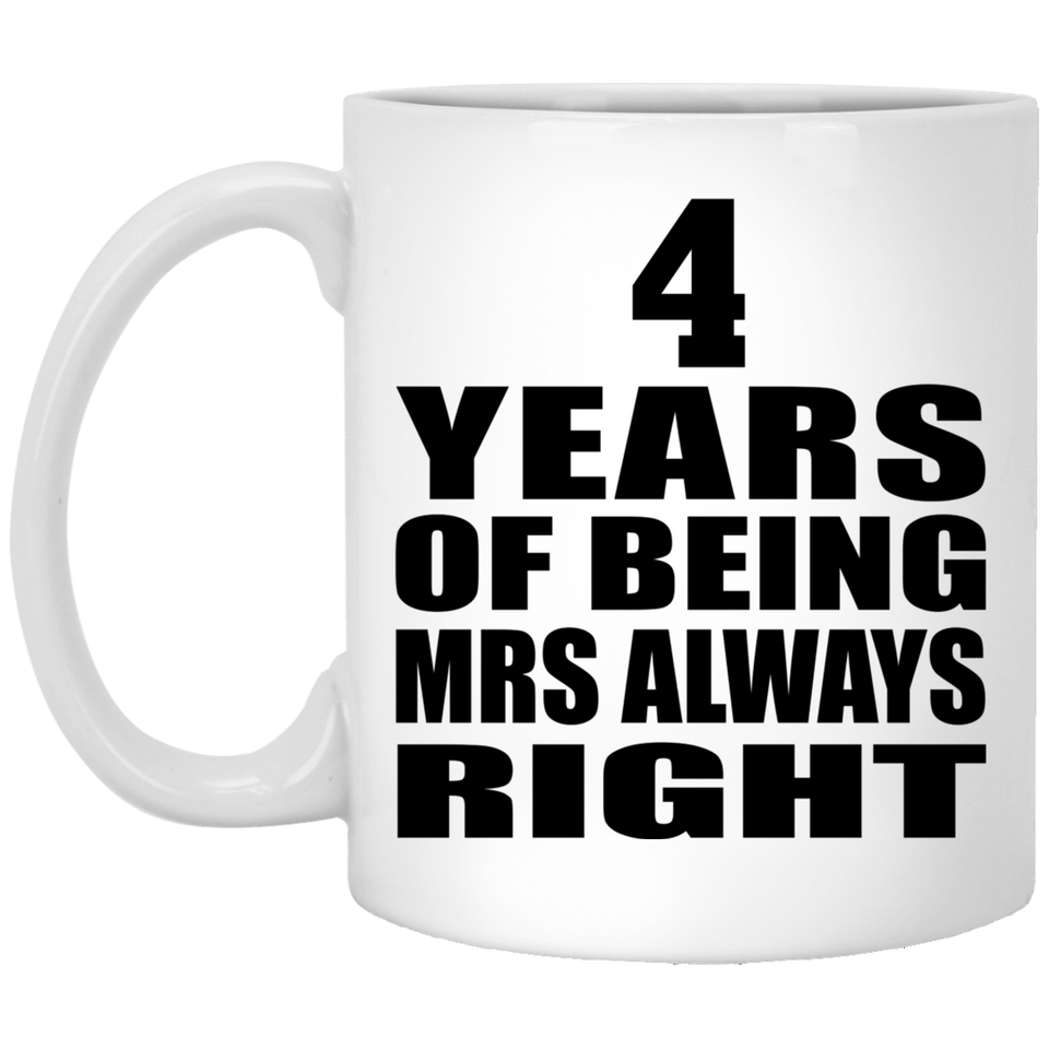 4th Anniversary 4 Years of Being Mrs Always Right - 11oz Coffee Mug