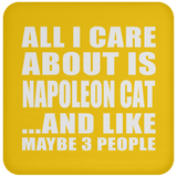 All I Care About Is Napoleon Cat - Drink Coaster