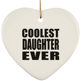 Coolest Daughter Ever - Heart Ornament