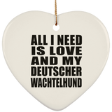 All I Need Is Love And My Deutscher Wachtelhund - Heart Ornament