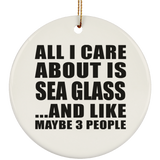 All I Care About Is Sea Glass - Circle Ornament