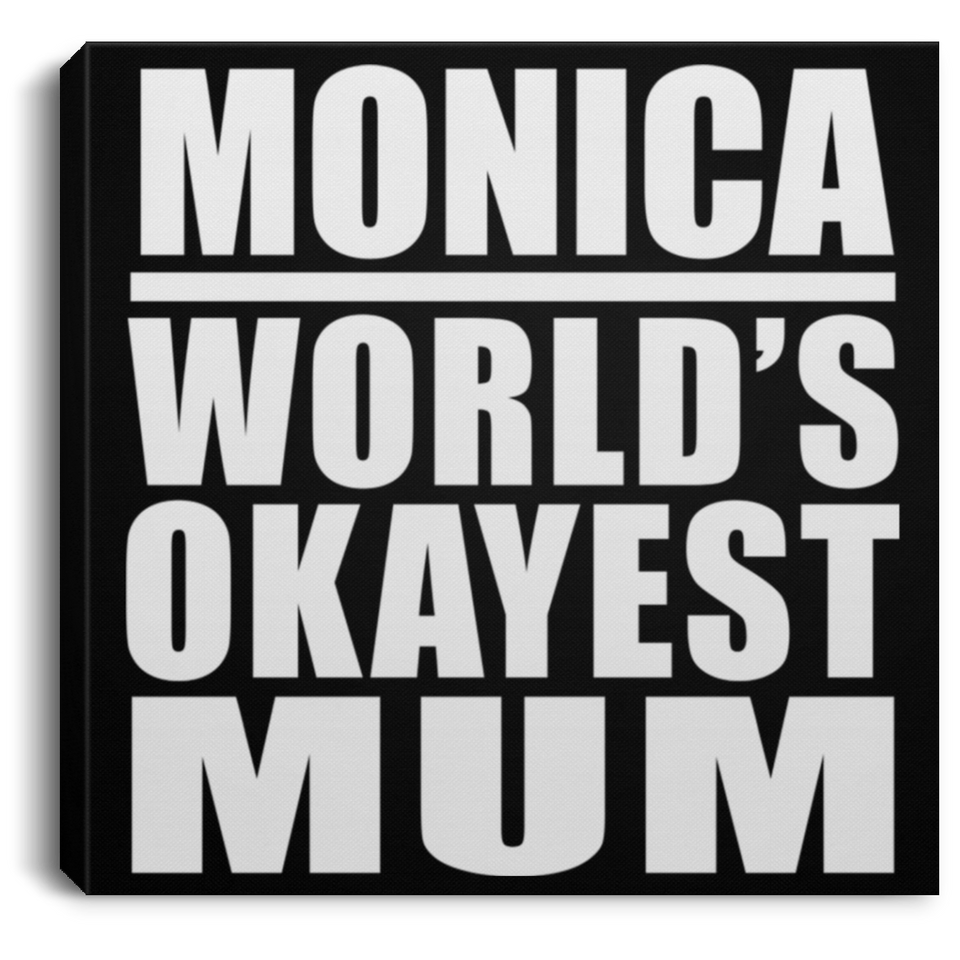 Monica World's Okayest Mum - Canvas Square