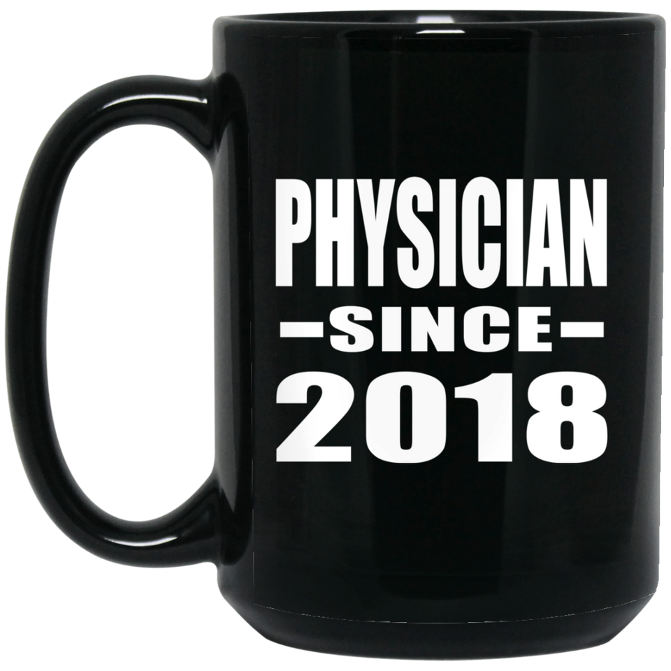 Physician Since 2018 - 15 Oz Coffee Mug Black