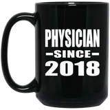 Physician Since 2018 - 15 Oz Coffee Mug Black