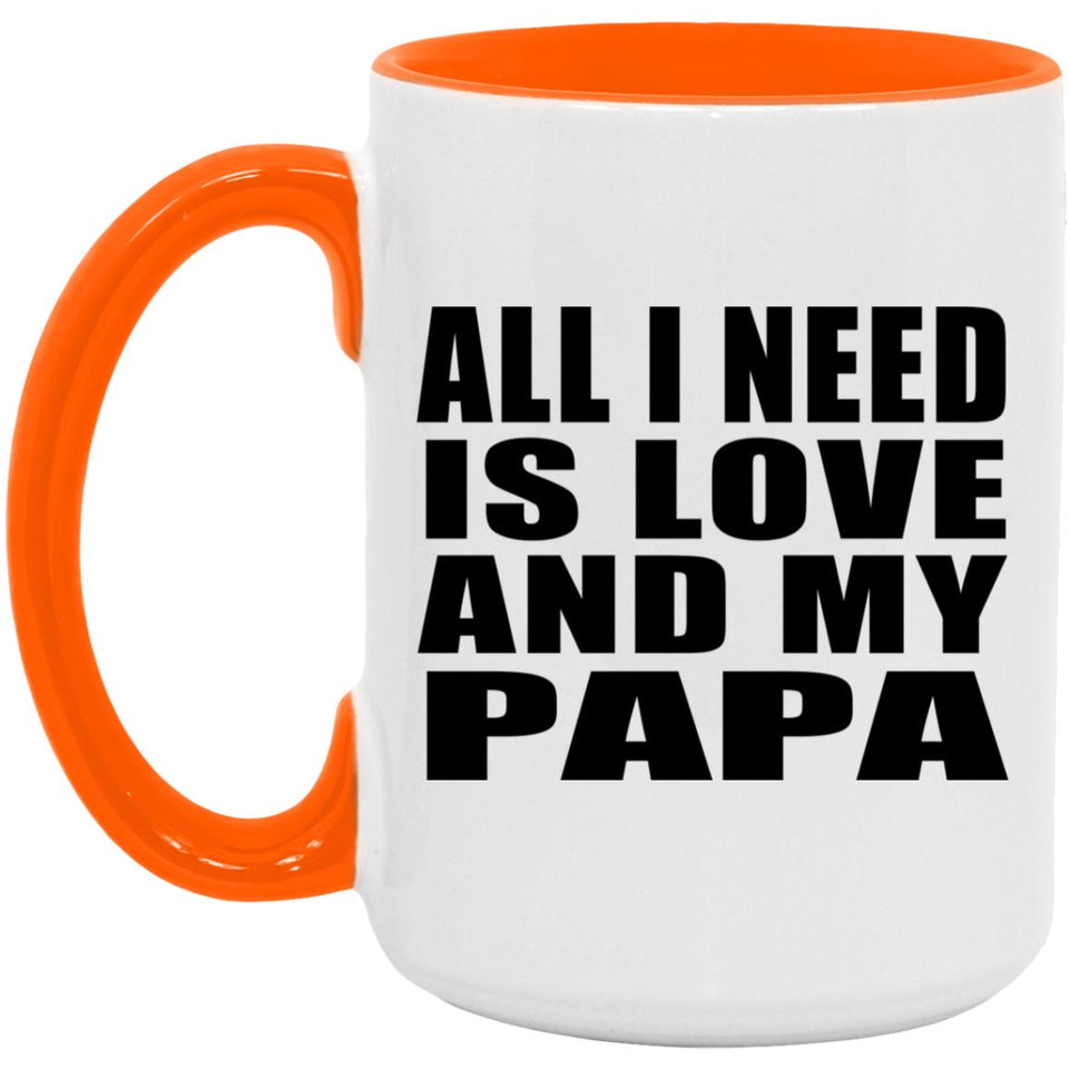 All I Need Is Love And My Papa - 15oz Accent Mug Orange