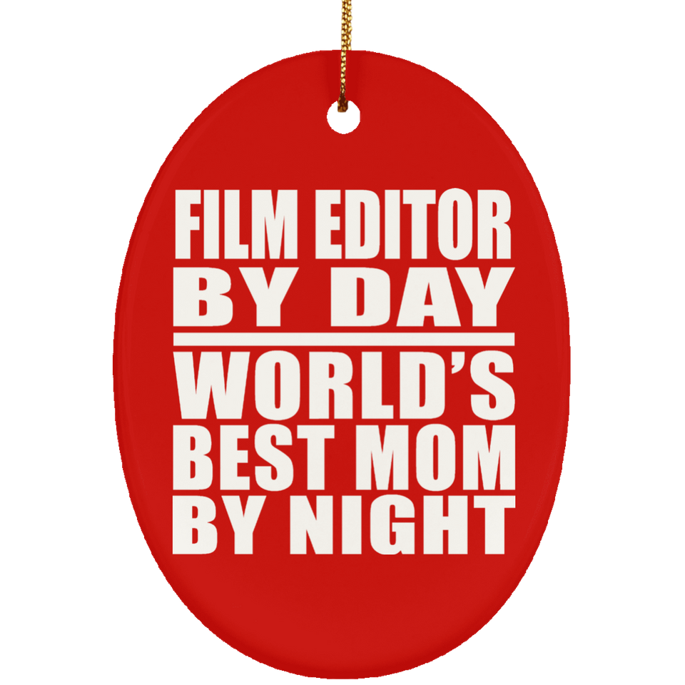 Film Editor By Day World's Best Mom By Night - Oval Ornament