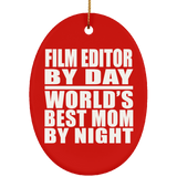 Film Editor By Day World's Best Mom By Night - Oval Ornament