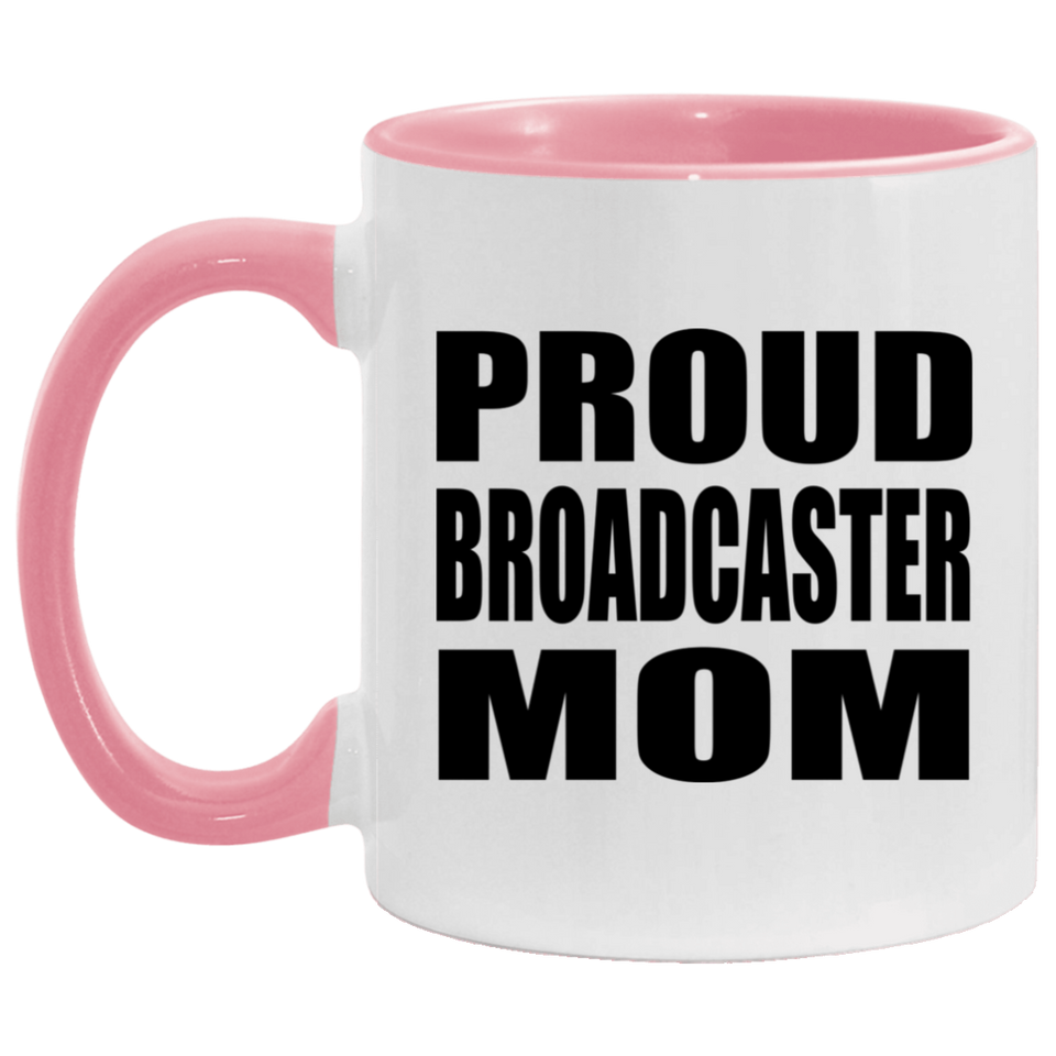 Proud Broadcaster Mom - 11oz Accent Mug Pink