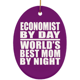 Economist By Day World's Best Mom By Night - Oval Ornament