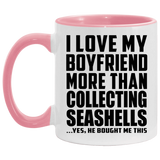 I Love My Boyfriend More Than Collecting Seashells - 11oz Accent Mug Pink