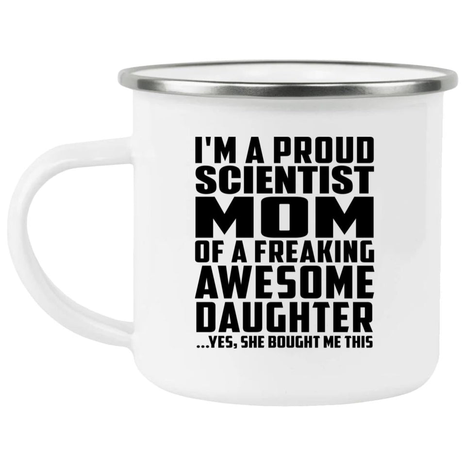 Proud Scientist Mom Of Awesome Daughter - 12oz Camping Mug